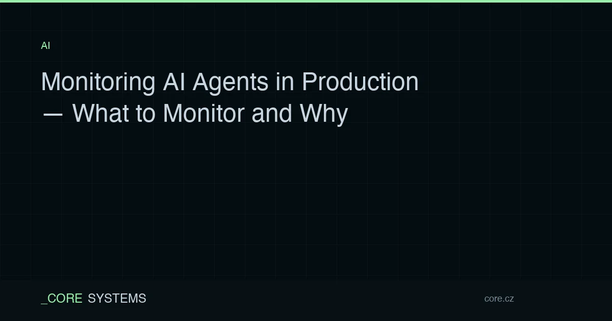 Monitoring AI Agents in Production — What to Monitor and Why