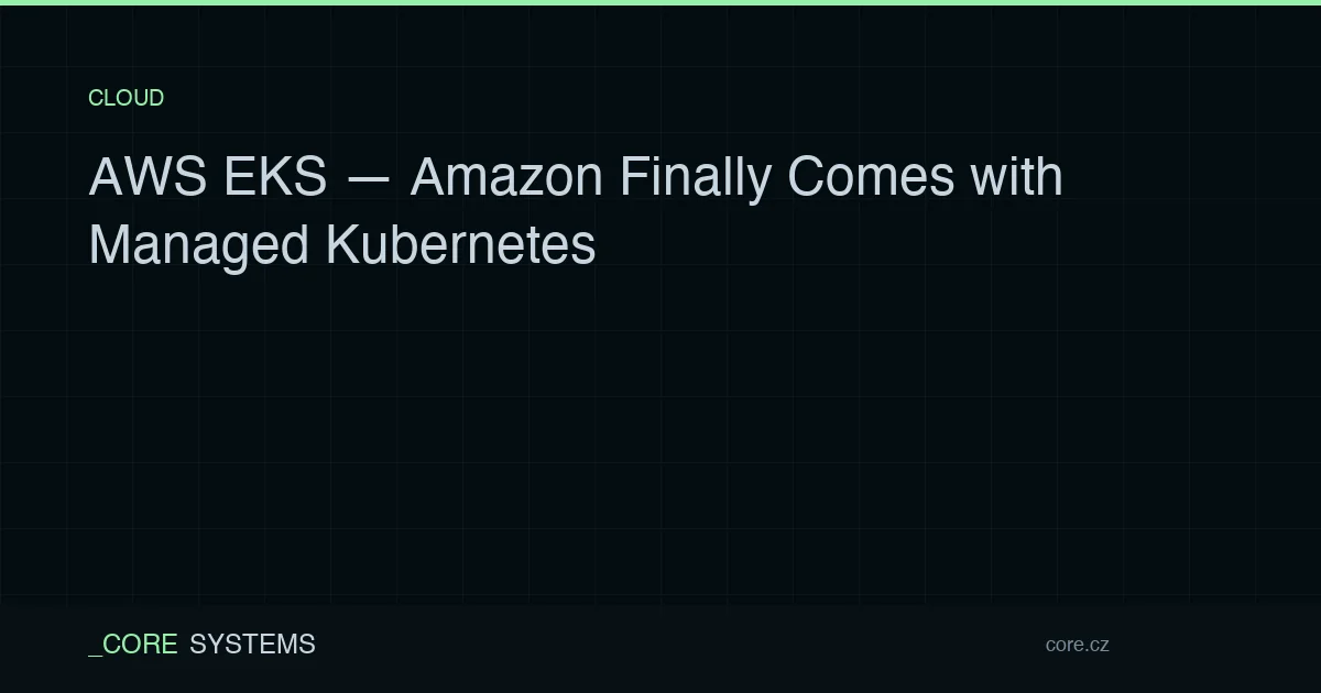 AWS EKS — Amazon Finally Comes with Managed Kubernetes