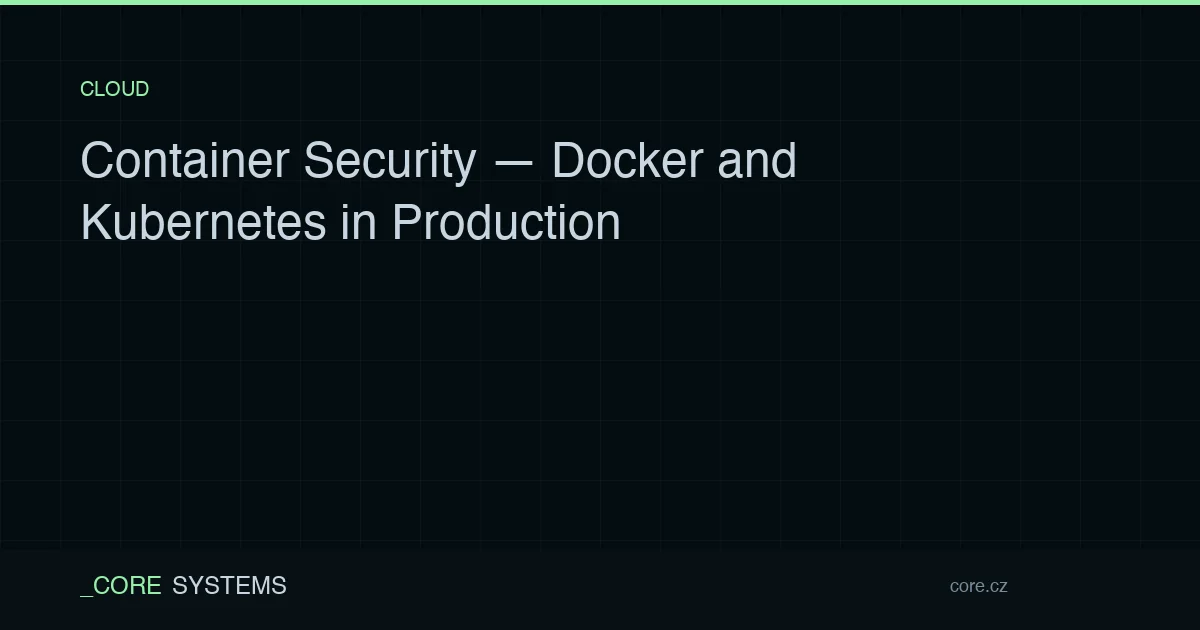 Container Security — Docker and Kubernetes in Production