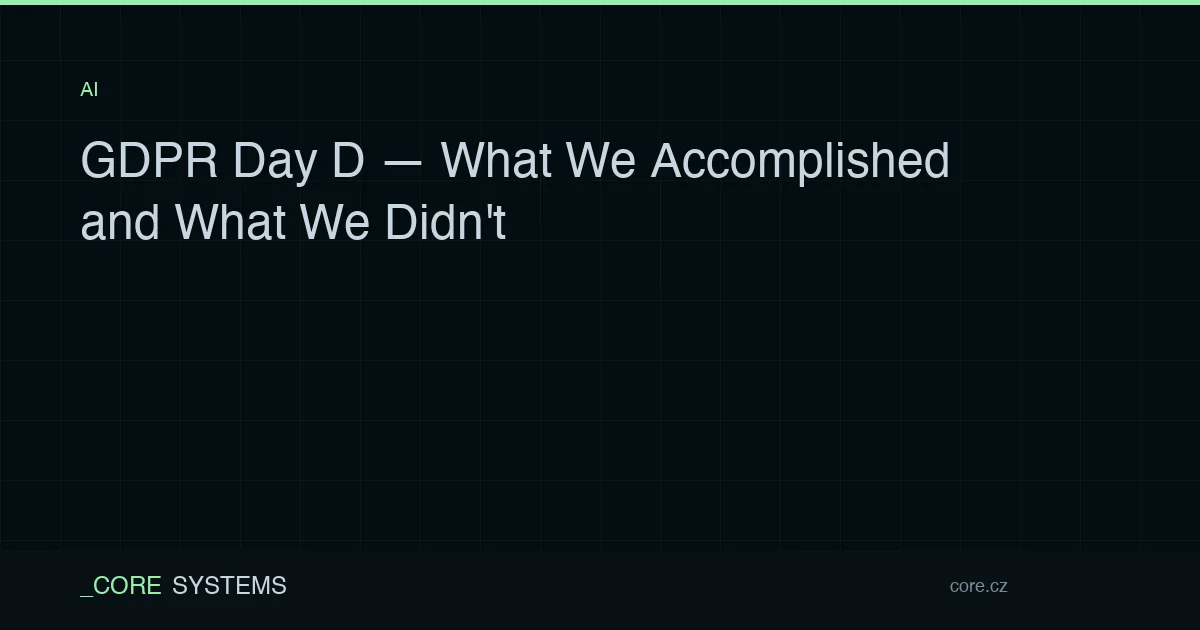 GDPR Day D — What We Accomplished and What We Didn't