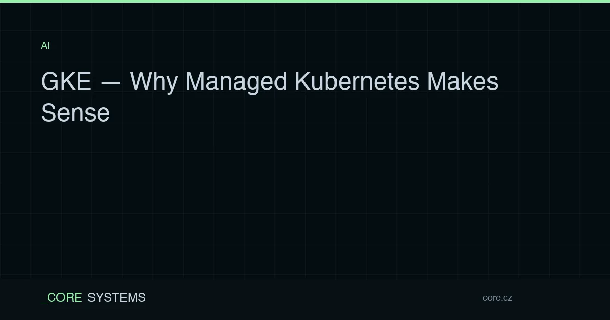 GKE — Why Managed Kubernetes Makes Sense