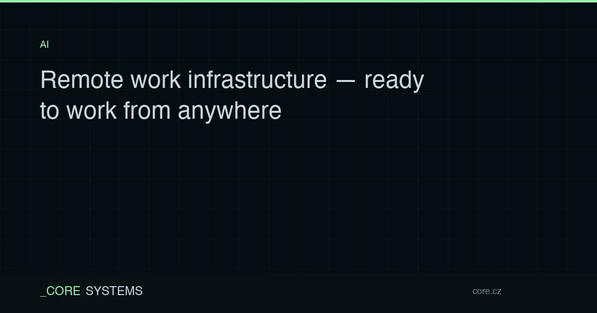 Remote work infrastructure — ready to work from anywhere