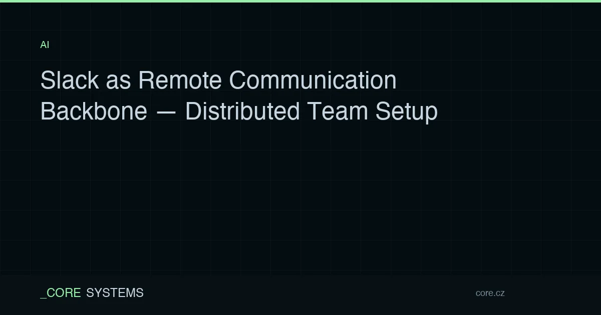 Slack as Remote Communication Backbone — Distributed Team Setup