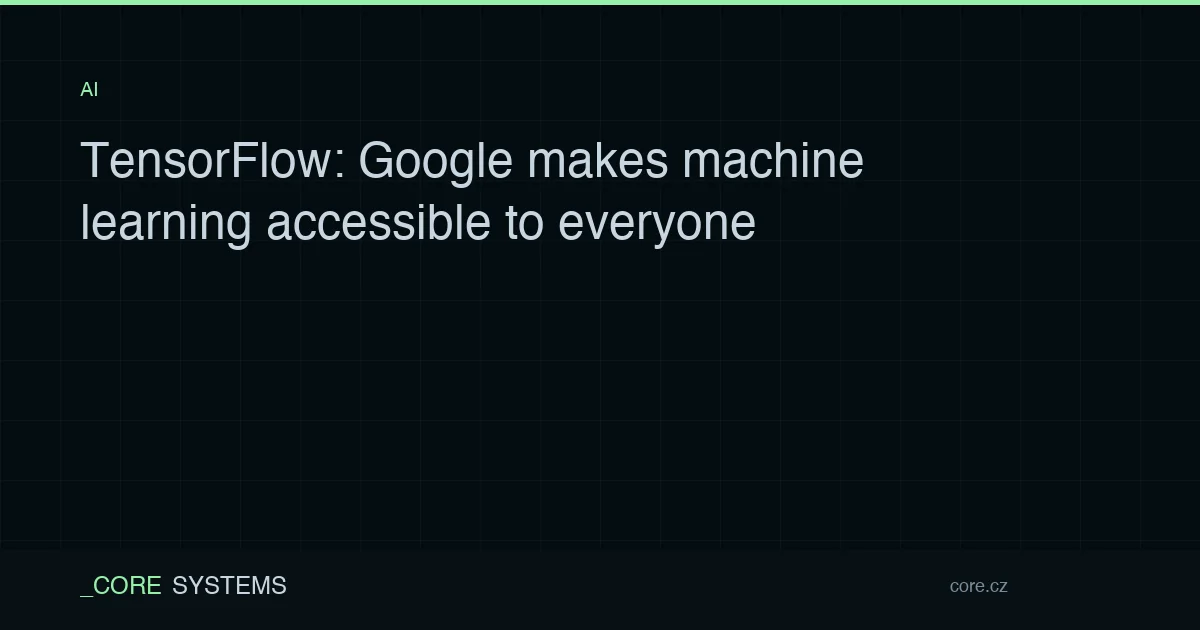 TensorFlow: Google makes machine learning accessible to everyone
