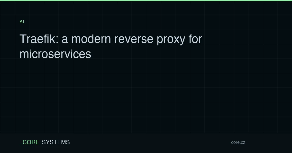Traefik: a modern reverse proxy for microservices
